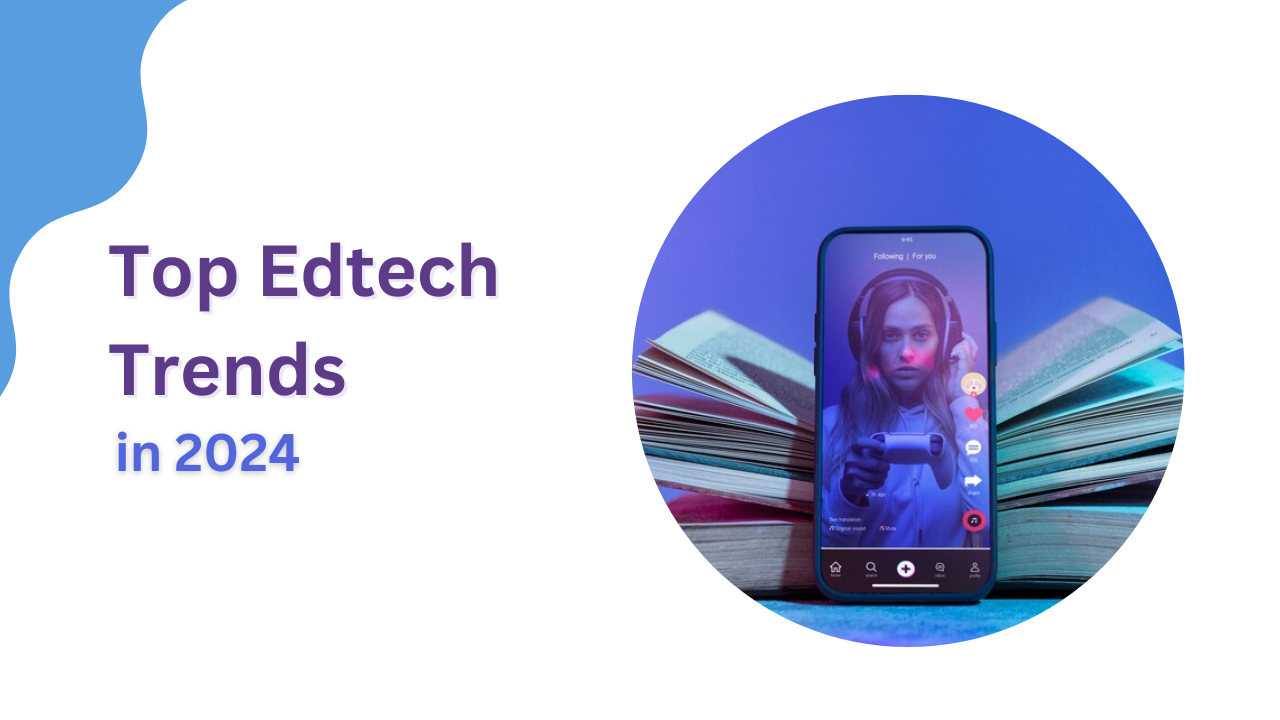 Top Edtech Trends in 2024